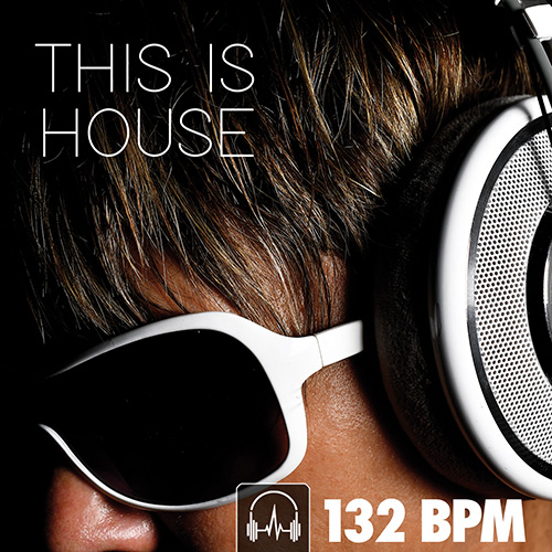 THIS IS HOUSE (132 BPM)